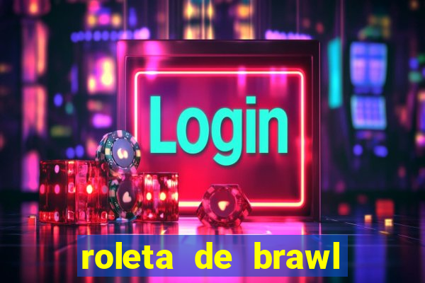 roleta de brawl stars 2024